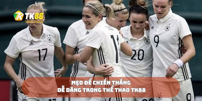 Mẹo để chiến thắng dễ dàng trong thể thao TK88