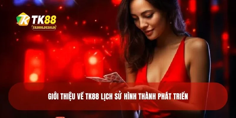 Giới Thiệu Về TK88 1 Giới thiệu về TK88 lịch sử hình thành phát triển