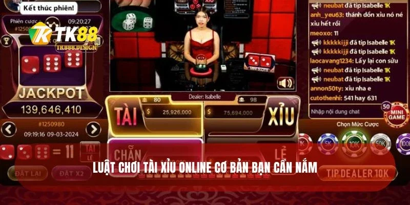 Luật chơi tài xỉu online cơ bản bạn cần nắm